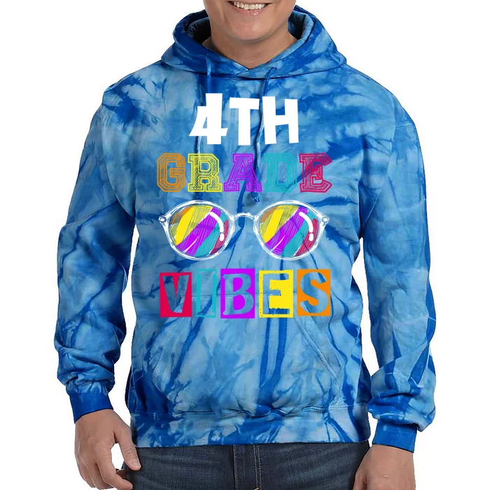 Fourth Grade Back To School 4Th Grade Vibes Cool Sunglasses Cool Gift Tie Dye Hoodie