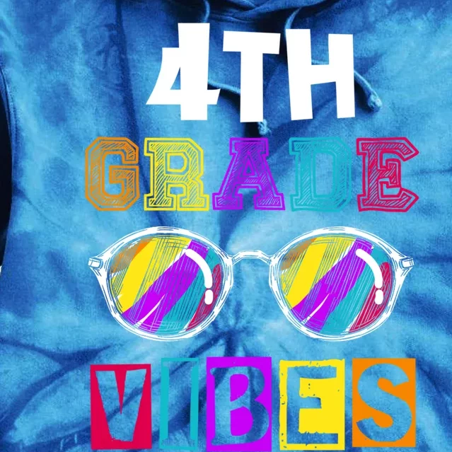 Fourth Grade Back To School 4Th Grade Vibes Cool Sunglasses Cool Gift Tie Dye Hoodie