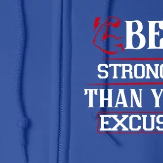 Fitness Gift Be Stronger Than Your Excuses Great Gift Full Zip Hoodie