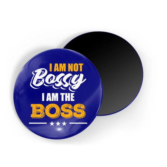 Funny Great Boss I Am Not Bossy I Am The Boss Work Humor Cool Gift Magnet