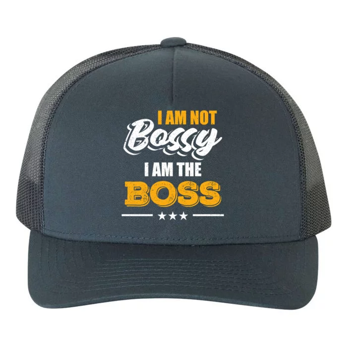 Funny Great Boss I Am Not Bossy I Am The Boss Work Humor Cool Gift Yupoong Adult 5-Panel Trucker Hat