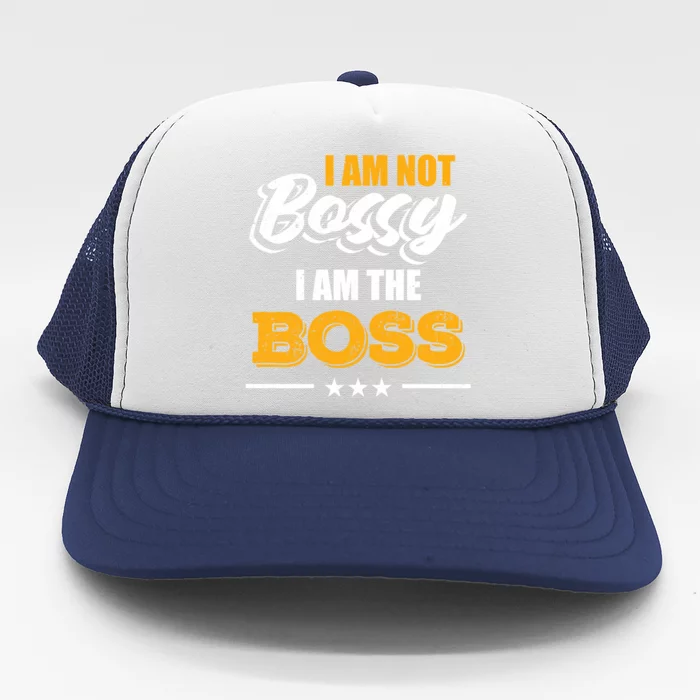 Funny Great Boss I Am Not Bossy I Am The Boss Work Humor Cool Gift Trucker Hat