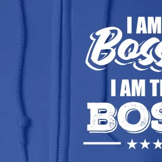 Funny Great Boss I Am Not Bossy I Am The Boss Work Humor Gift Full Zip Hoodie