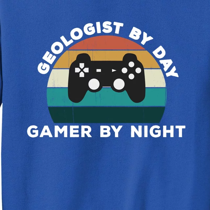 Fun Geologist By Day Gamer By Night Geology Video Game Lover Gift Tall Sweatshirt