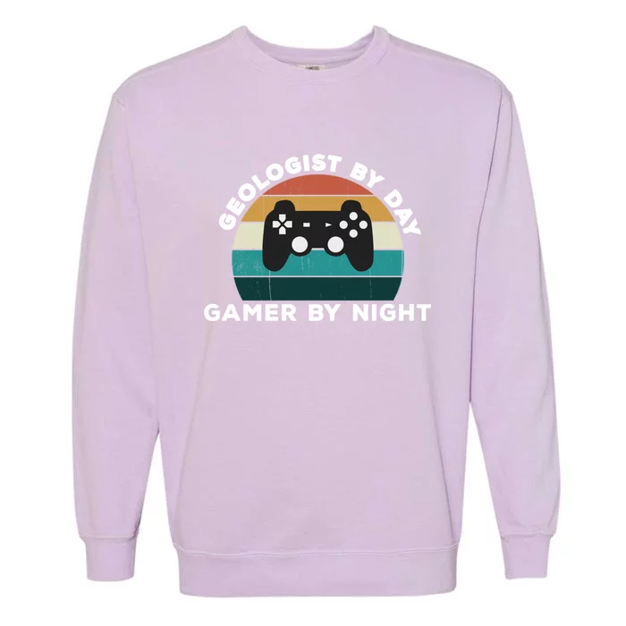 Fun Geologist By Day Gamer By Night Geology Video Game Lover Gift Garment-Dyed Sweatshirt