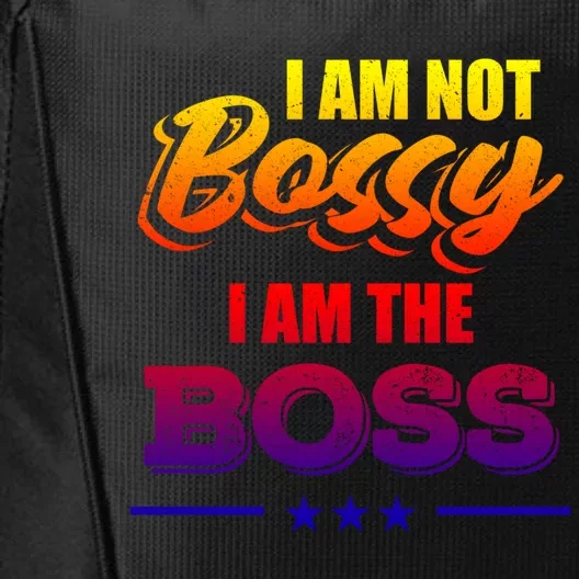 Funny Great Boss I Am Not Bossy I Am The Boss Work Humor Gift City Backpack