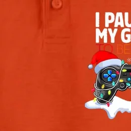 Funny Gamer Christmas I Paused My Game To Be Here Gift Dry Zone Grid Performance Polo