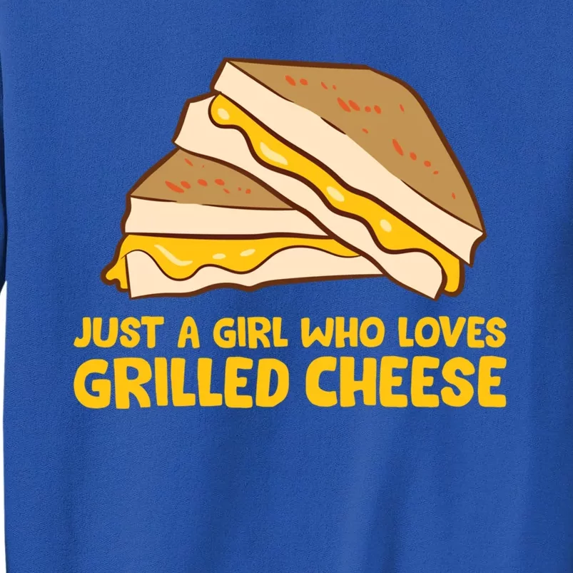 Funny Grilled Cheese Just A Who Loves Grilled Cheese Gift Tall Sweatshirt