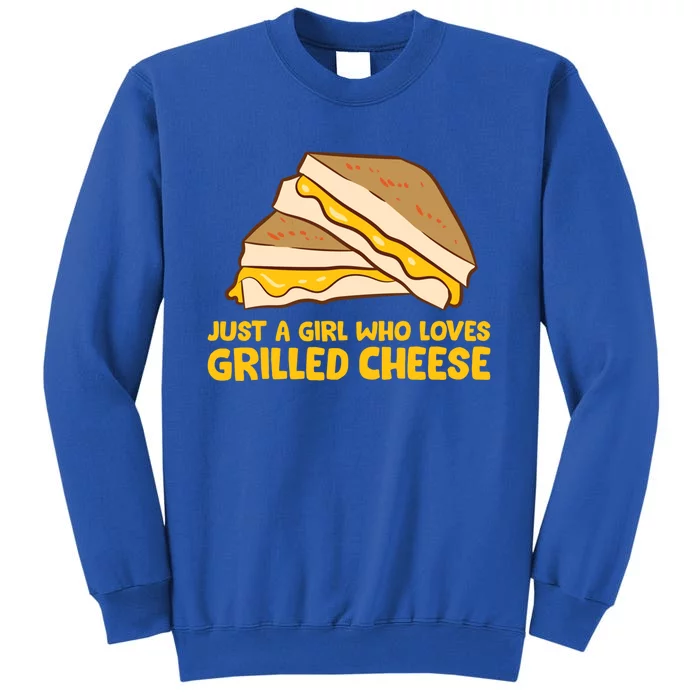 Funny Grilled Cheese Just A Who Loves Grilled Cheese Gift Tall Sweatshirt