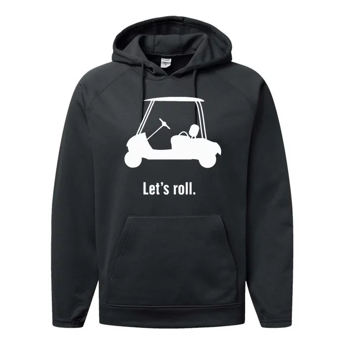 Funny Golf Cart LetS Roll Performance Fleece Hoodie