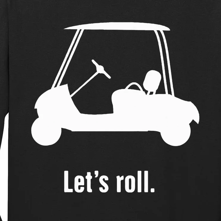 Funny Golf Cart LetS Roll Tall Long Sleeve T-Shirt