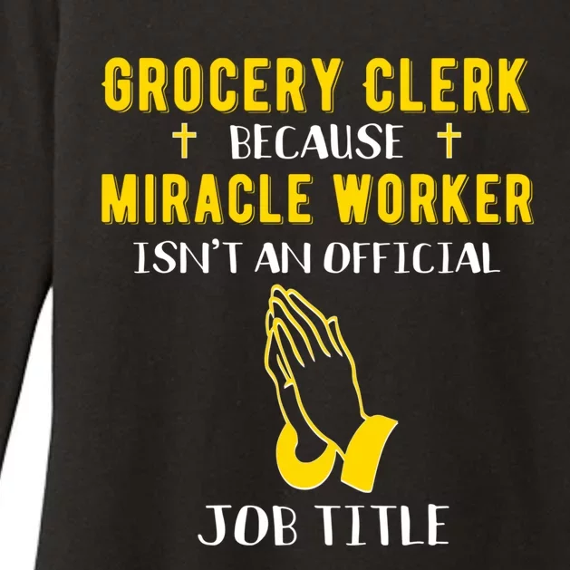 Funny Grocery Clerk Because Miracle Worker Isn't A Job Title Cool Gift Womens CVC Long Sleeve Shirt