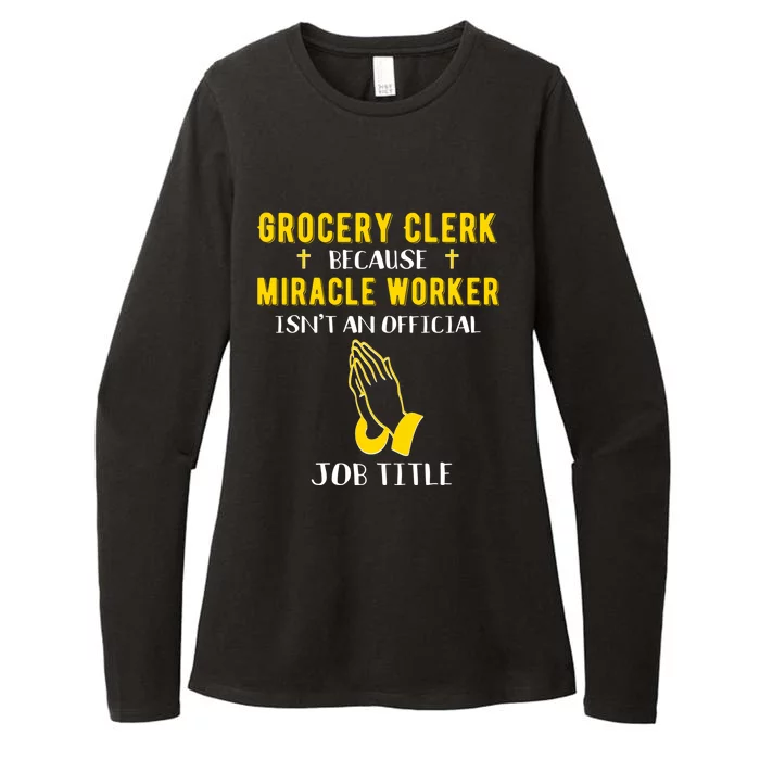 Funny Grocery Clerk Because Miracle Worker Isn't A Job Title Cool Gift Womens CVC Long Sleeve Shirt