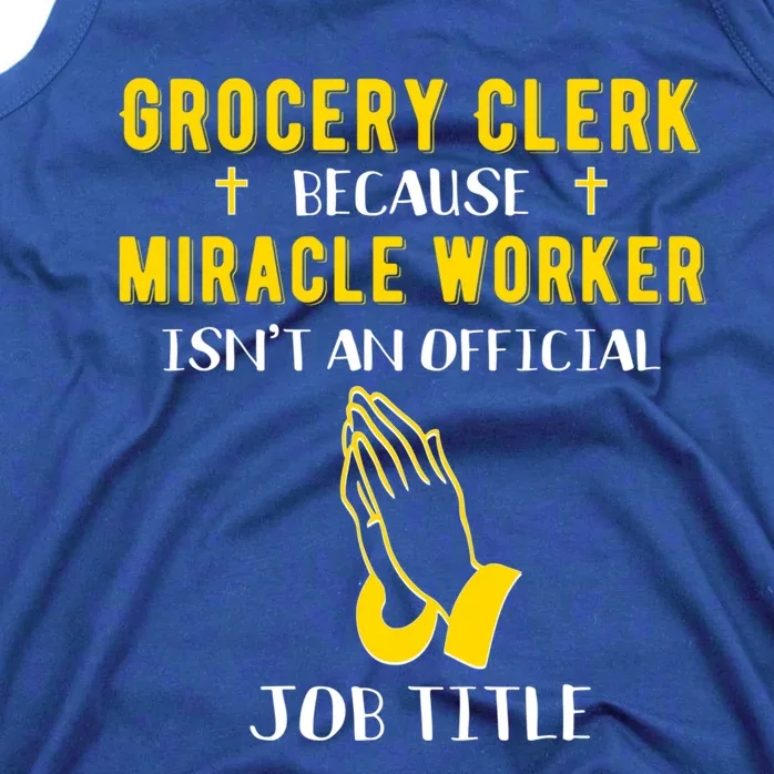 Funny Grocery Clerk Because Miracle Worker Isn't A Job Title Cool Gift Tank Top