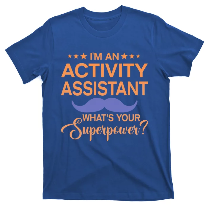 Funny Gift Ctivity Assistant Life Gift T-Shirt