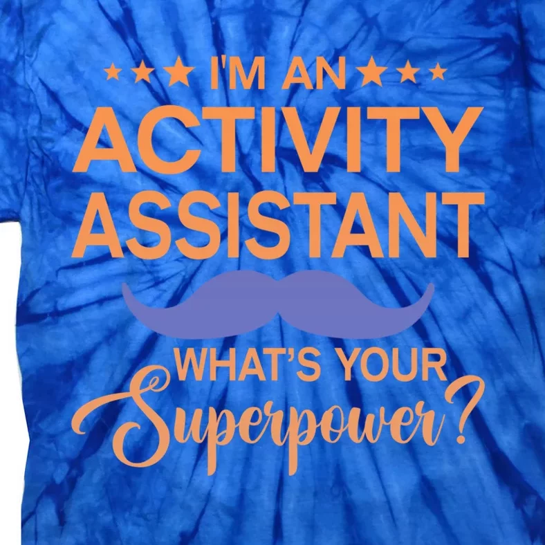 Funny Gift Ctivity Assistant Life Gift Tie-Dye T-Shirt