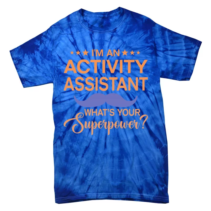 Funny Gift Ctivity Assistant Life Gift Tie-Dye T-Shirt