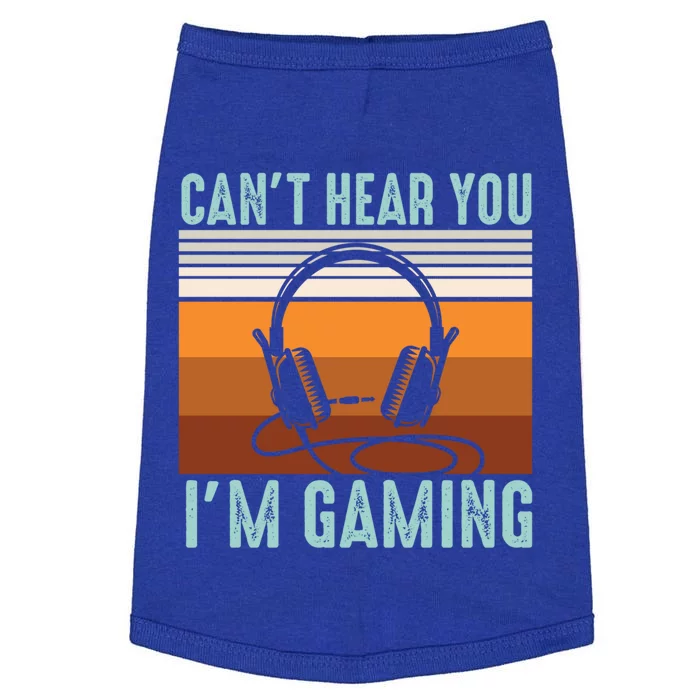 Funny Gamers Cant Hear You Im Gaming Retro Design Gift Doggie Tank