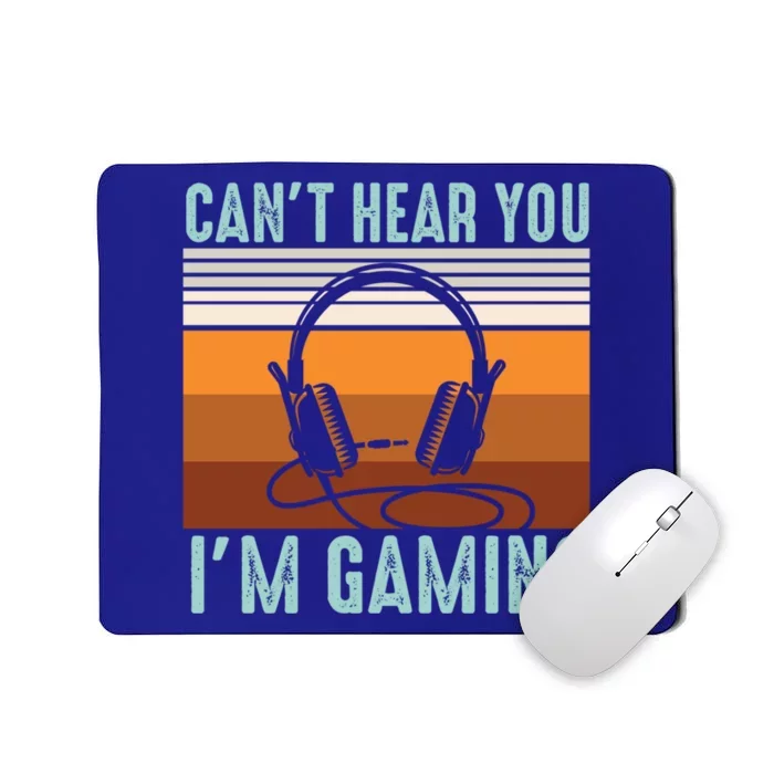 Funny Gamers Cant Hear You Im Gaming Retro Design Gift Mousepad