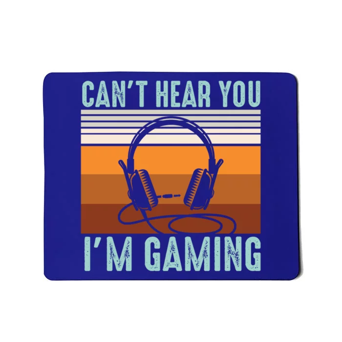 Funny Gamers Cant Hear You Im Gaming Retro Design Gift Mousepad