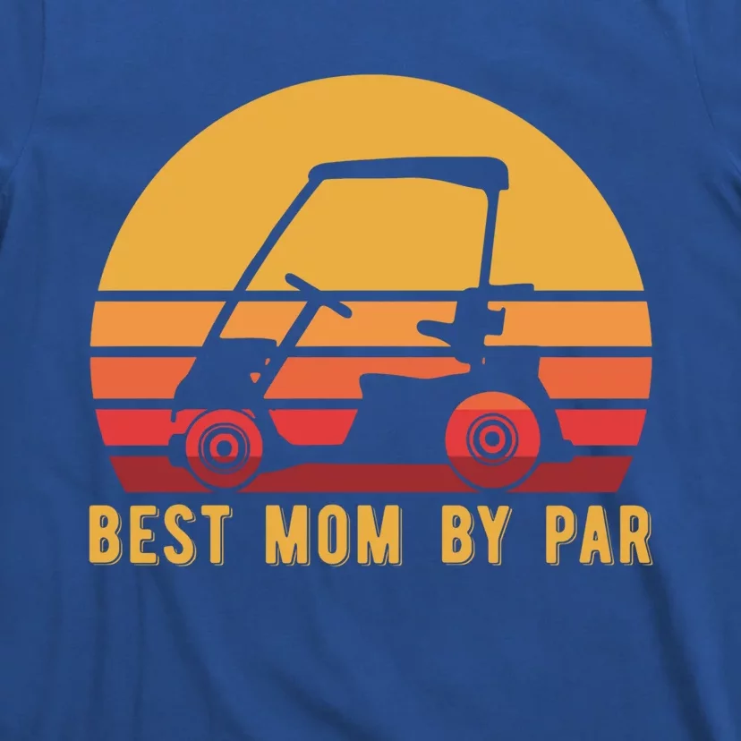 Funny Golf Cart Best Mom By Par For Golfer Gift T-Shirt