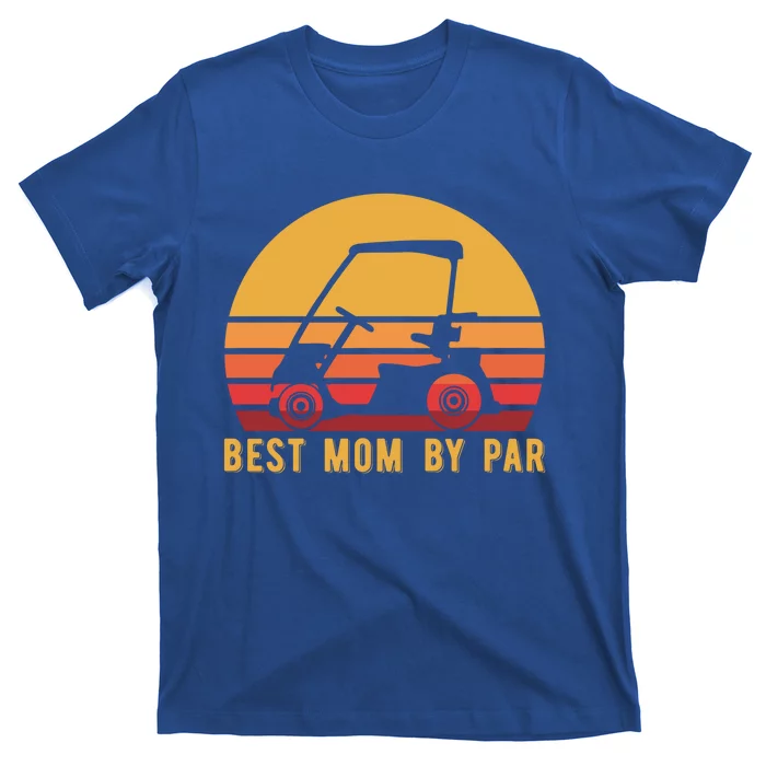 Funny Golf Cart Best Mom By Par For Golfer Gift T-Shirt