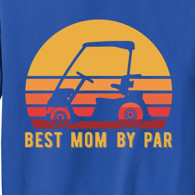 Funny Golf Cart Best Mom By Par For Golfer Gift Tall Sweatshirt