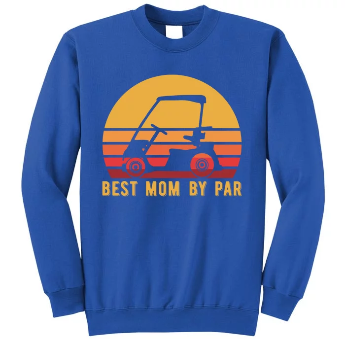 Funny Golf Cart Best Mom By Par For Golfer Gift Tall Sweatshirt