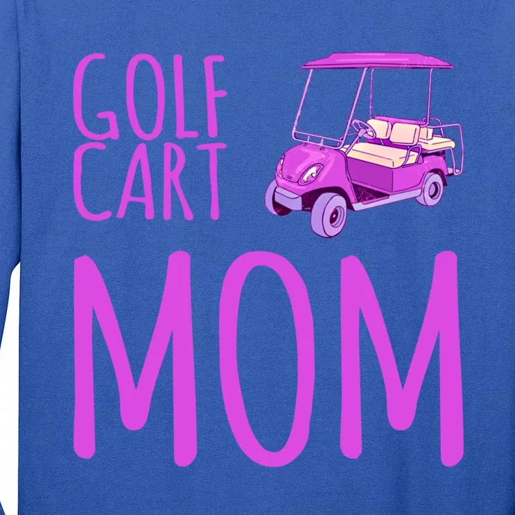 Funny Golf Cart Mom Saying Gift Tall Long Sleeve T-Shirt