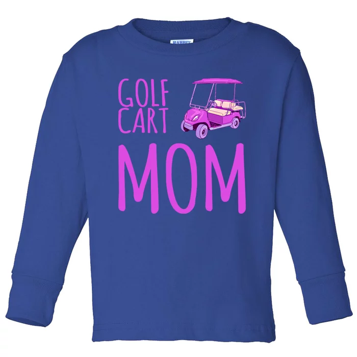 Funny Golf Cart Mom Saying Gift Toddler Long Sleeve Shirt