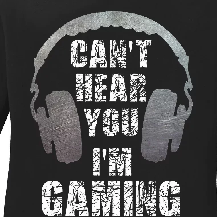 Funny Gamer Can't Hear You I'm Gaming Ladies Long Sleeve Shirt