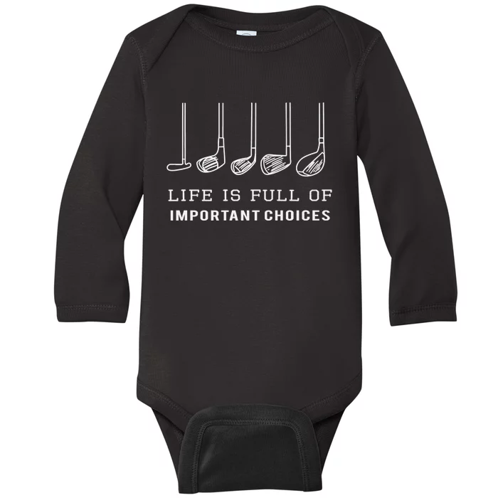 Funny Golf Clubs Golfing Life Is Full of Important Choices Baby Long Sleeve Bodysuit