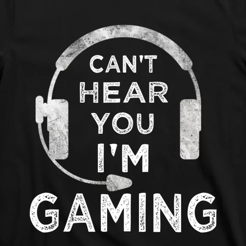 Funny Gamer Can't Hear You I'm Gaming Teens Boy Girl T-Shirt