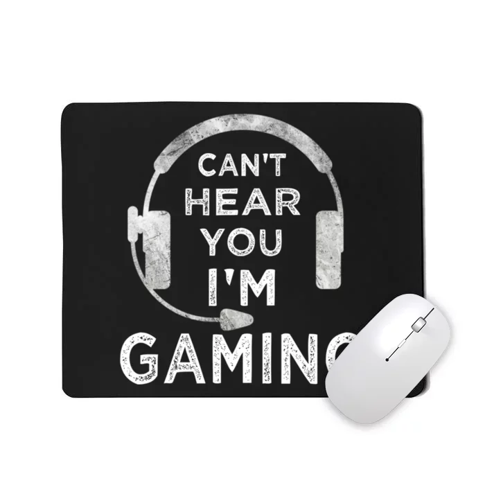 Funny Gamer Can't Hear You I'm Gaming Teens Boy Girl Mousepad