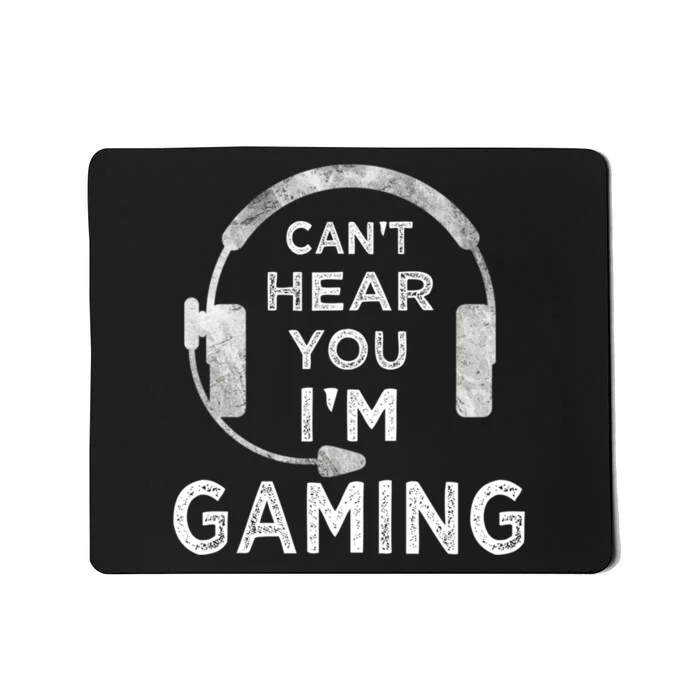 Funny Gamer Can't Hear You I'm Gaming Teens Boy Girl Mousepad