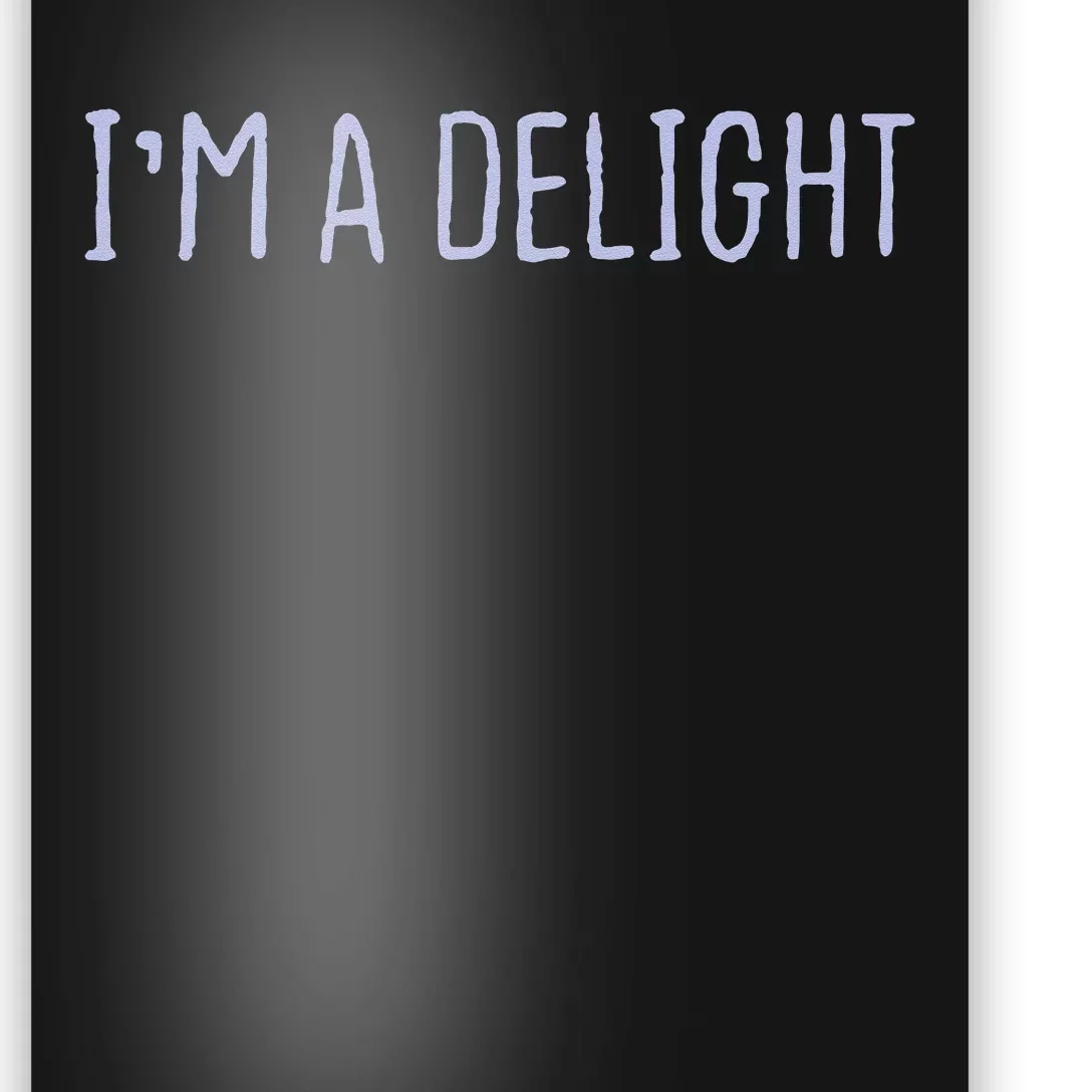 Funny Graphic Colored Saying Im A Delight Poster