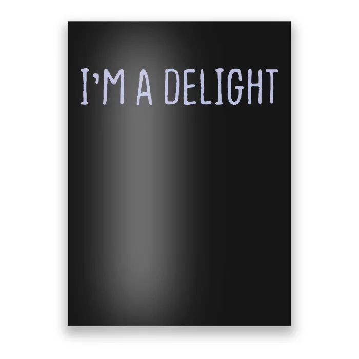 Funny Graphic Colored Saying Im A Delight Poster