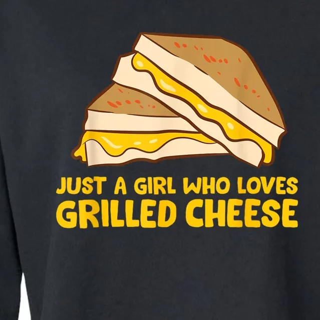 Funny Grilled Cheese Just A Girl Who Loves Grilled Cheese Cropped Pullover Crew