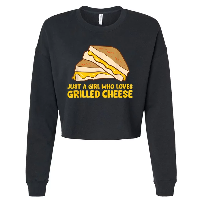 Funny Grilled Cheese Just A Girl Who Loves Grilled Cheese Cropped Pullover Crew