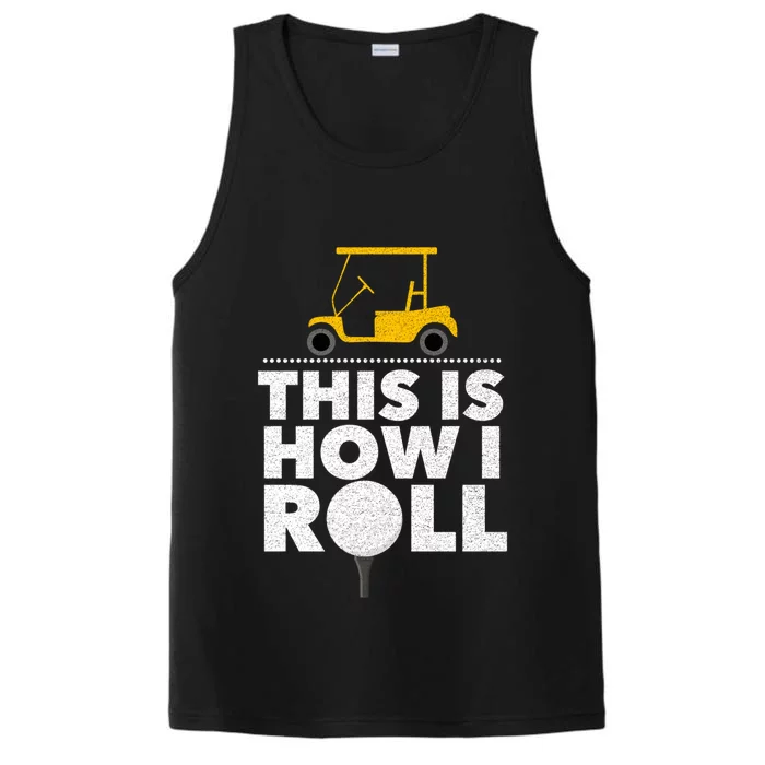 Funny Golf Cart Golfer Golfing This Is How I Roll Cool Gift Performance Tank