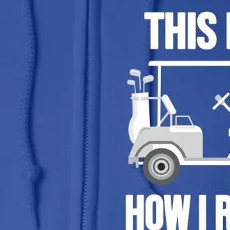 Funny Golf Cart This Is How I Roll Golf Caddy Expert Golfers Gift Full Zip Hoodie