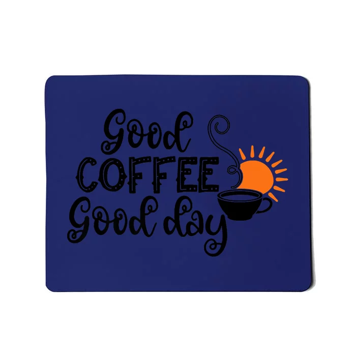 Funny Good Coffee Great Day Latte Macchiato Mousepad