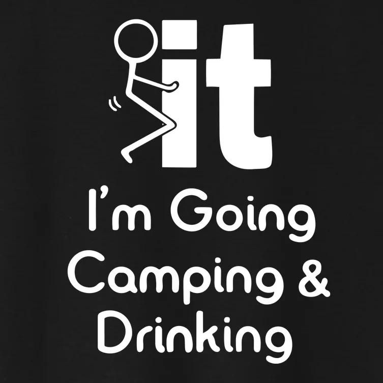 Funny Going Camping And Drinking Gift Women's Crop Top Tee