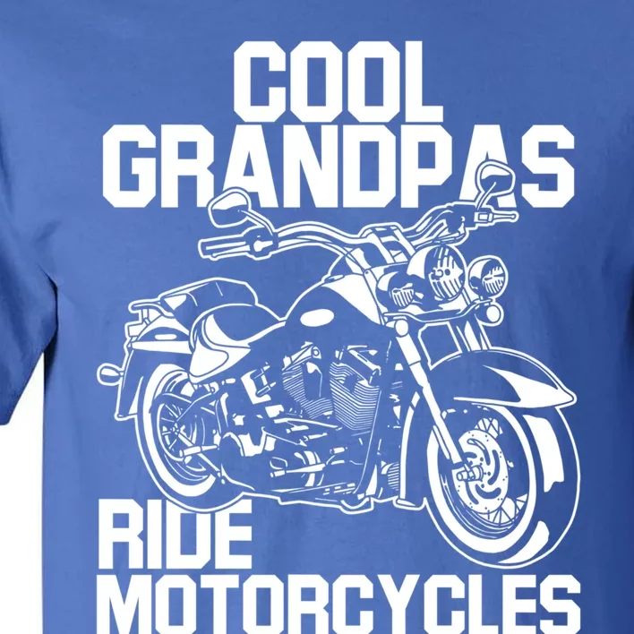 Funny Grandfather Cool Grandpas Ride Motorcycles Biker Cool Gift Tall T-Shirt