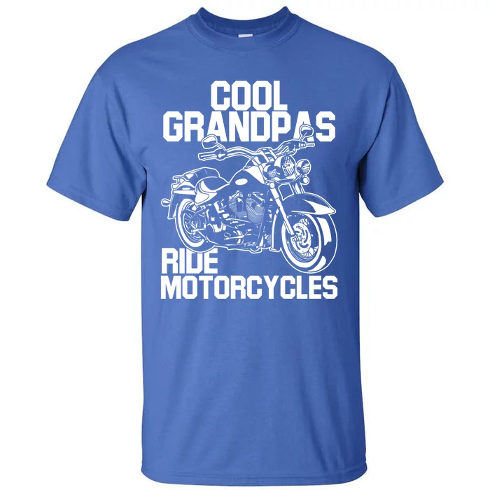 Funny Grandfather Cool Grandpas Ride Motorcycles Biker Cool Gift Tall T-Shirt