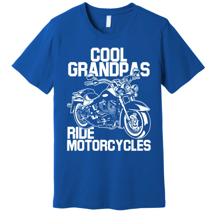 Funny Grandfather Cool Grandpas Ride Motorcycles Biker Cool Gift Premium T-Shirt