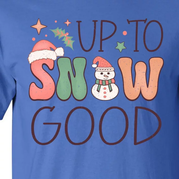 Funny Groovy Christmas Up To Snow Good Gift Tall T-Shirt