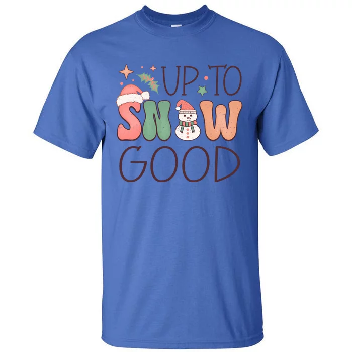 Funny Groovy Christmas Up To Snow Good Gift Tall T-Shirt