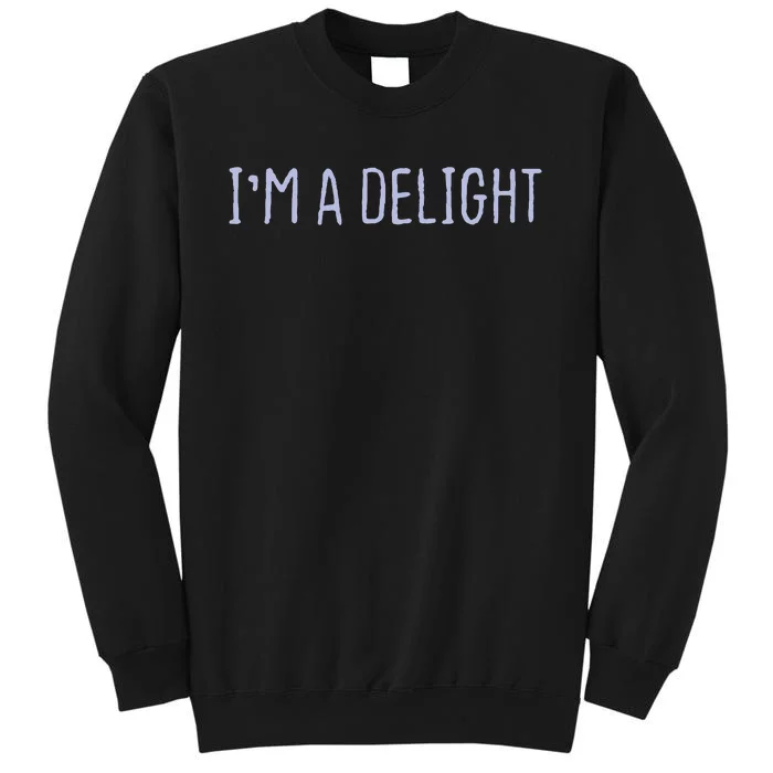 Funny Graphic Colored Saying Im A Delight Tall Sweatshirt