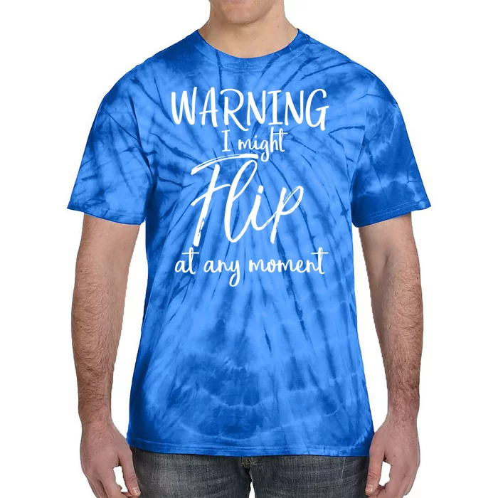 Funny Gymnast Cheerleader Warning I Might Flip At Any Mot Gift Tie-Dye T-Shirt